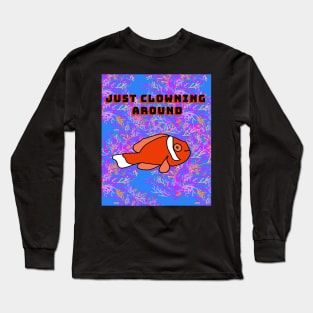 Just Clowning around Long Sleeve T-Shirt